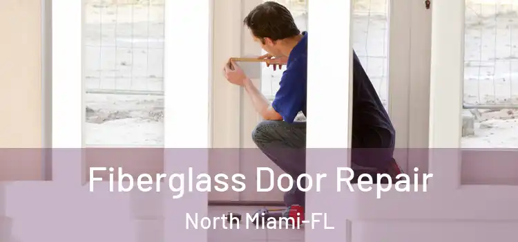 Fiberglass Door Repair North Miami-FL